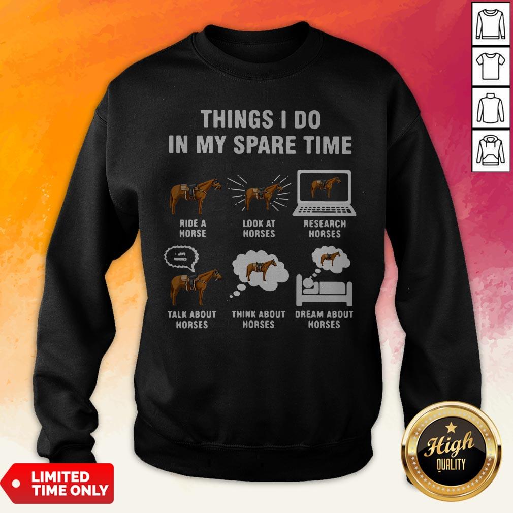 Things I Do In My Spaes Research Horses Shirt