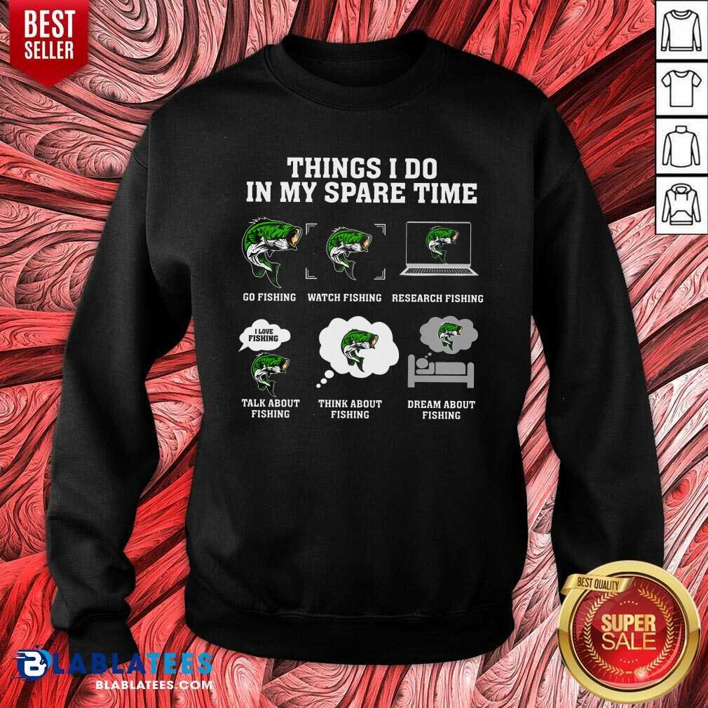 Think I Do In My Spare Time Funny Fishing Shirt