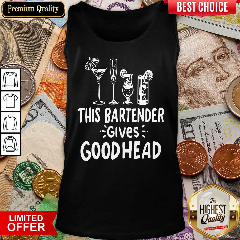 This Bartender Give Good Head Shirt