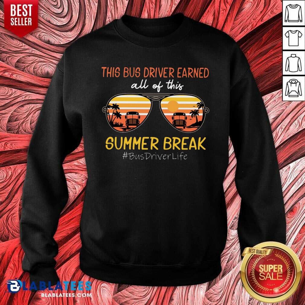 This Bus Driver Earned All Of This Summer Break Shirt