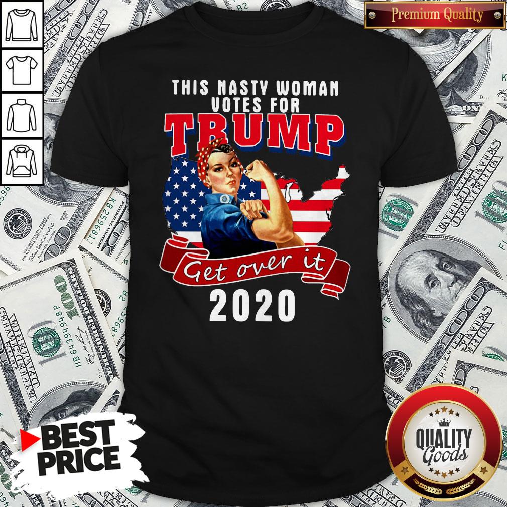 This Nasty Woman Votes For Trump Get Over It 2020 American Flag Shirt