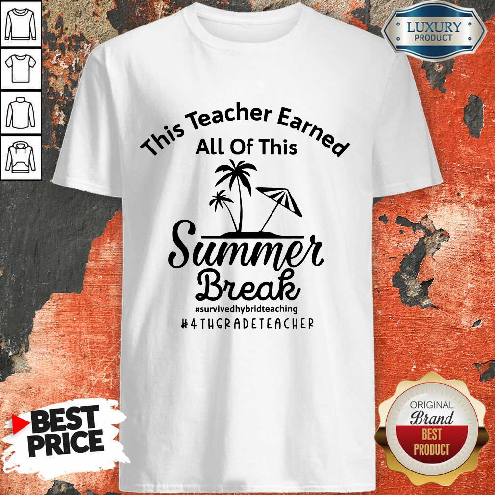 This Teacher Earned All Of This Summer Break 4th Grade Teacher Shirt
