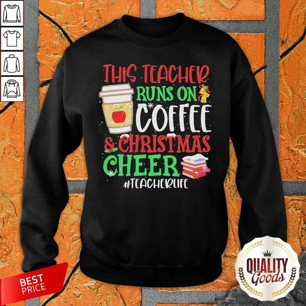 This Teacher Runs On Coffee And Christmas Cheer Teacher Life Shirt