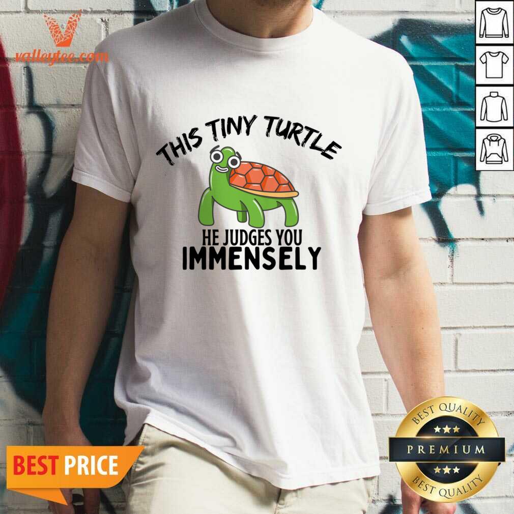 This Tiny Turtle He Judges You Immensely Shirt
