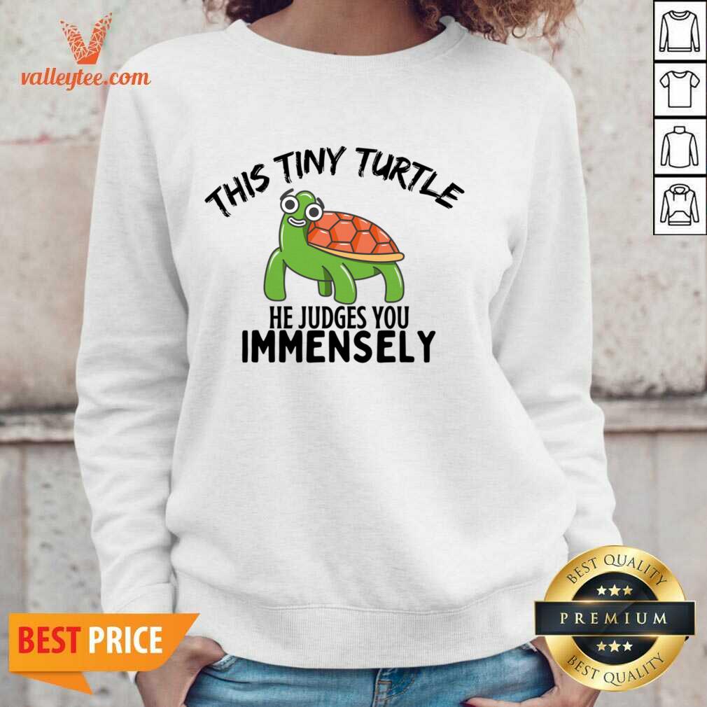 This Tiny Turtle He Judges You Immensely Shirt