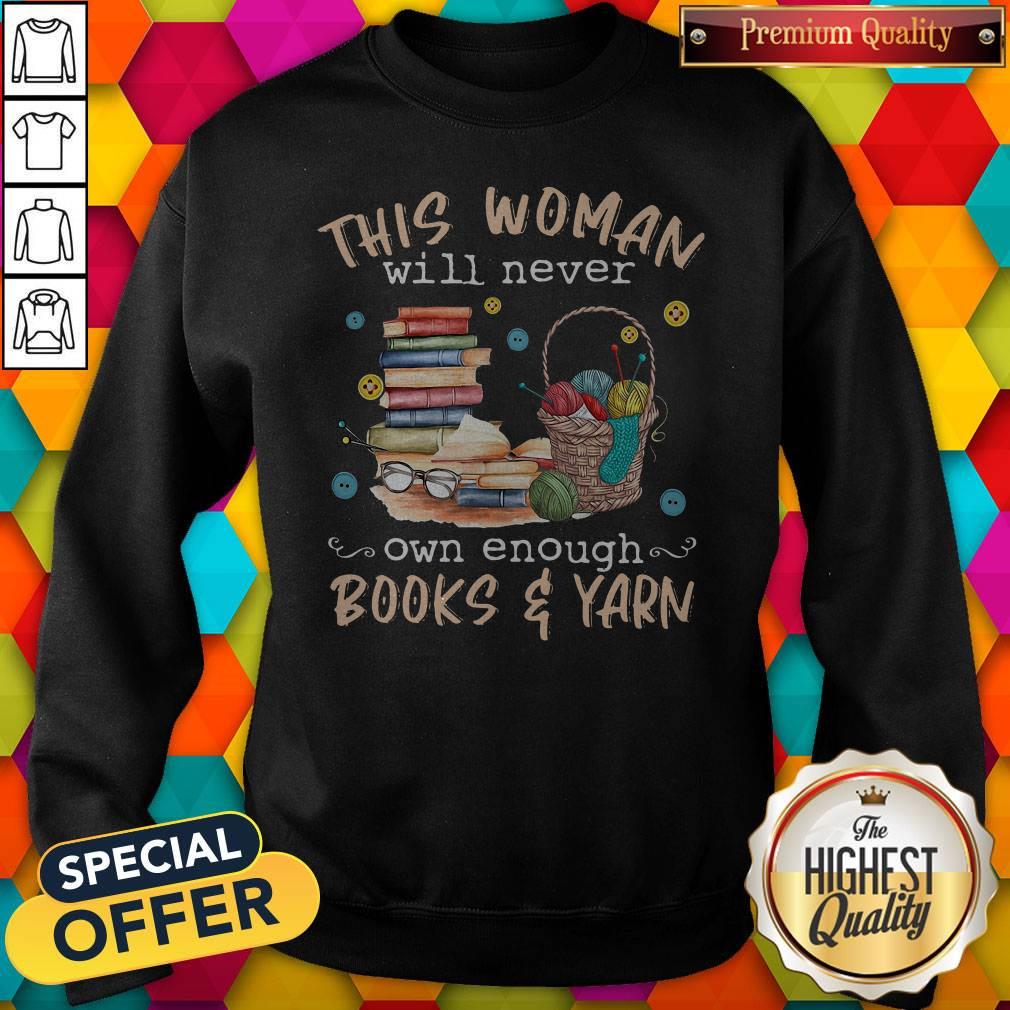 This Woman Will Never Own Enough Books And Yarn Shirt