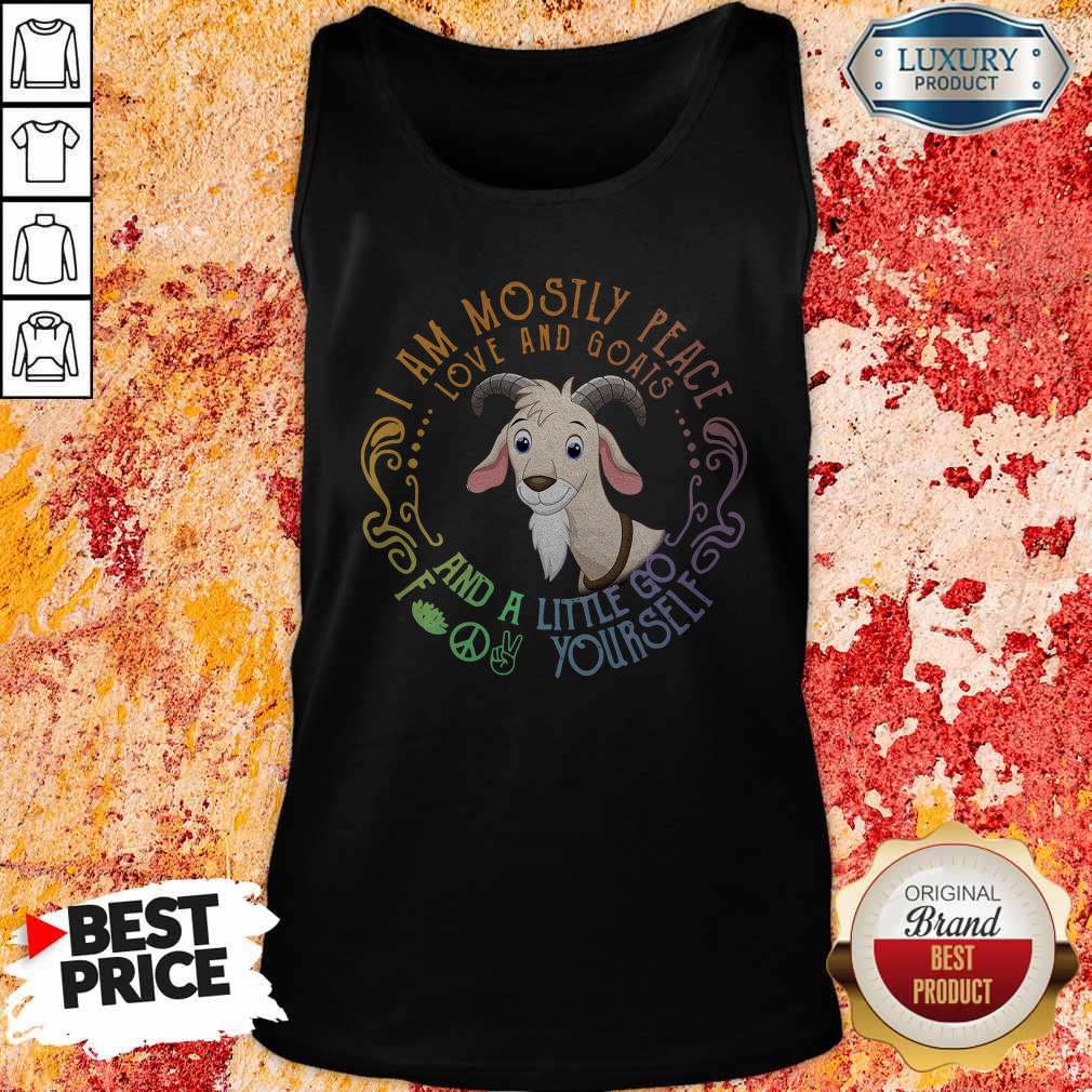 Tiger I Am Mostly Peace Love And Goats And A Little Go Fuck Yourself Shirt