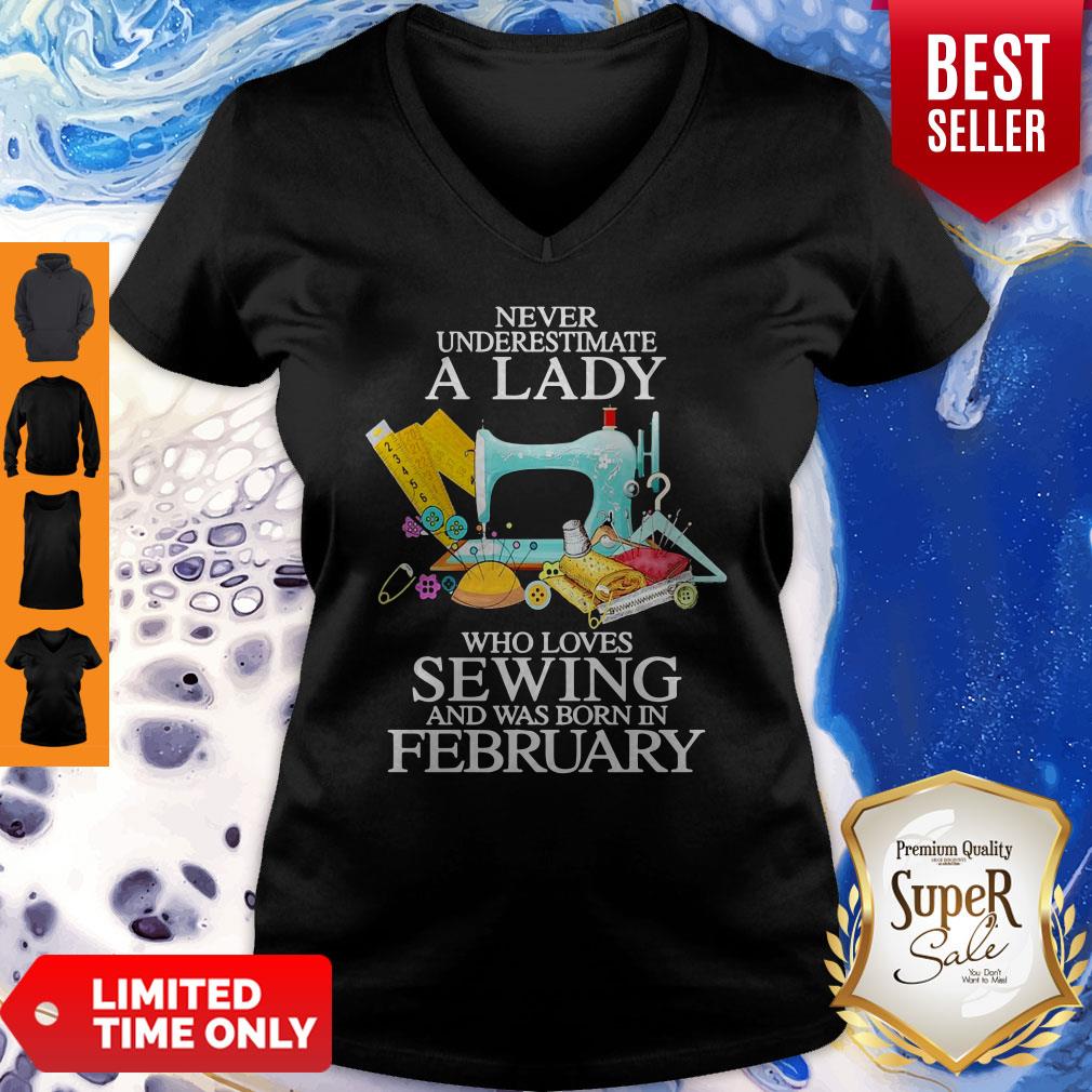 Never Underestimate A Lady Who Loves Sewing And Was Born In February Shirt