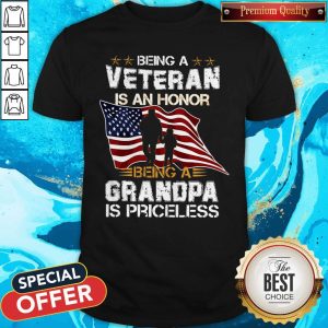 Nice Being A Veteran Is An Honor Being A Grandpa Is Priceless American Flag Shirt