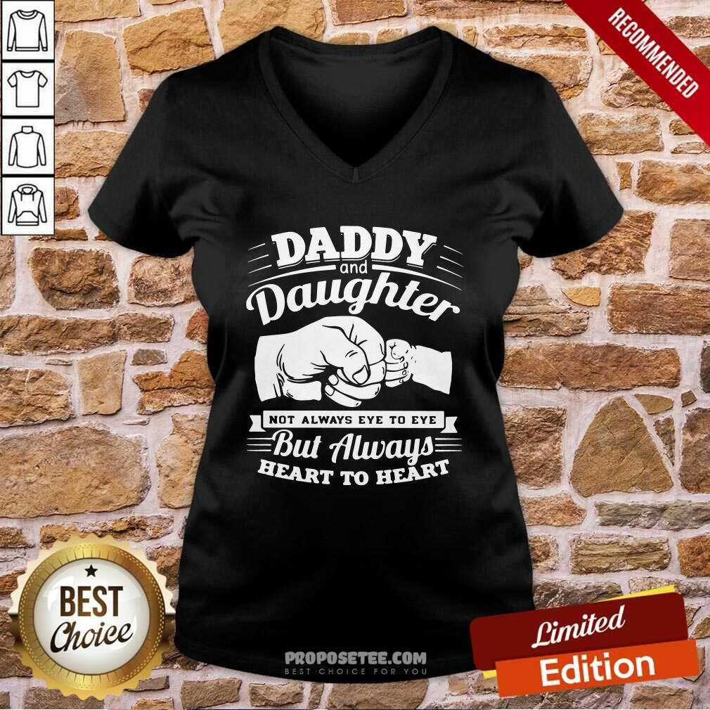 original-daddy-and-daughter-not-always-eye-to-eye-but-always-heart-to-heart-v-neck.jpg