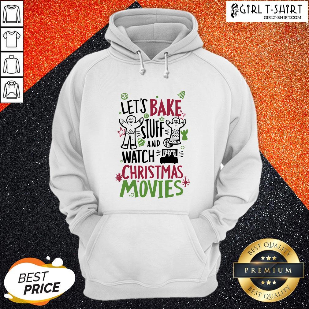 To Let’s Bake Stuff And Watch Christmas Movies Shirt
