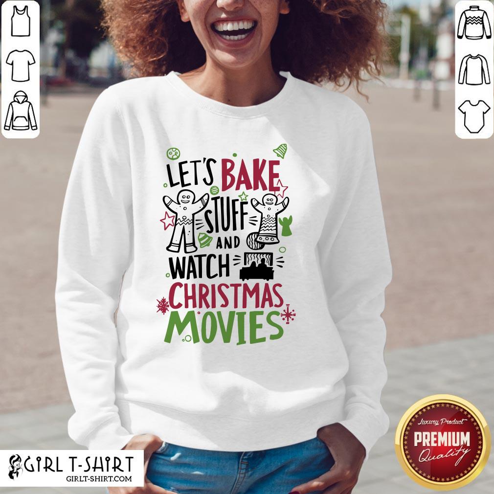 To Let’s Bake Stuff And Watch Christmas Movies Shirt