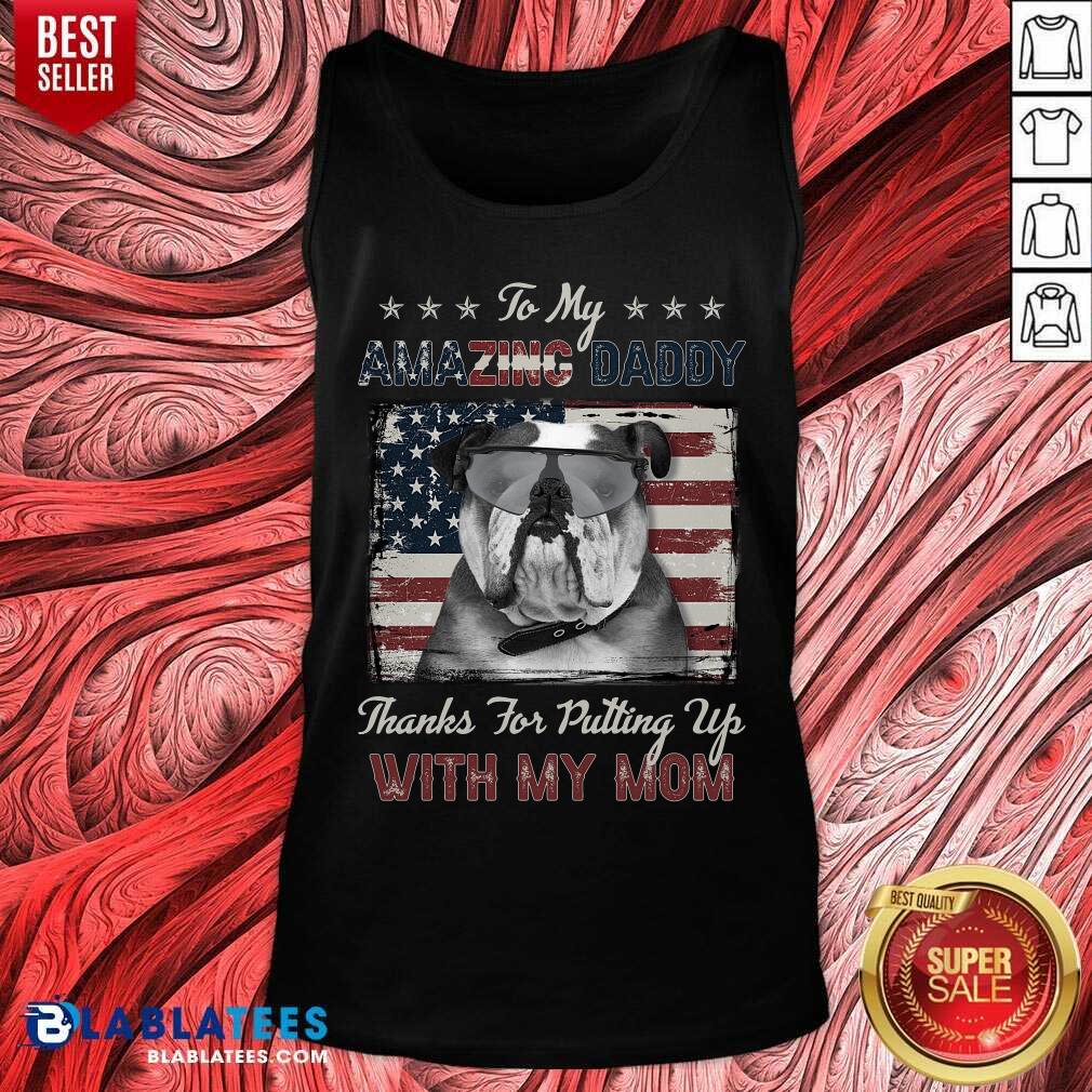 To My Amazing Daddy Bulldog With My Mom Shirt