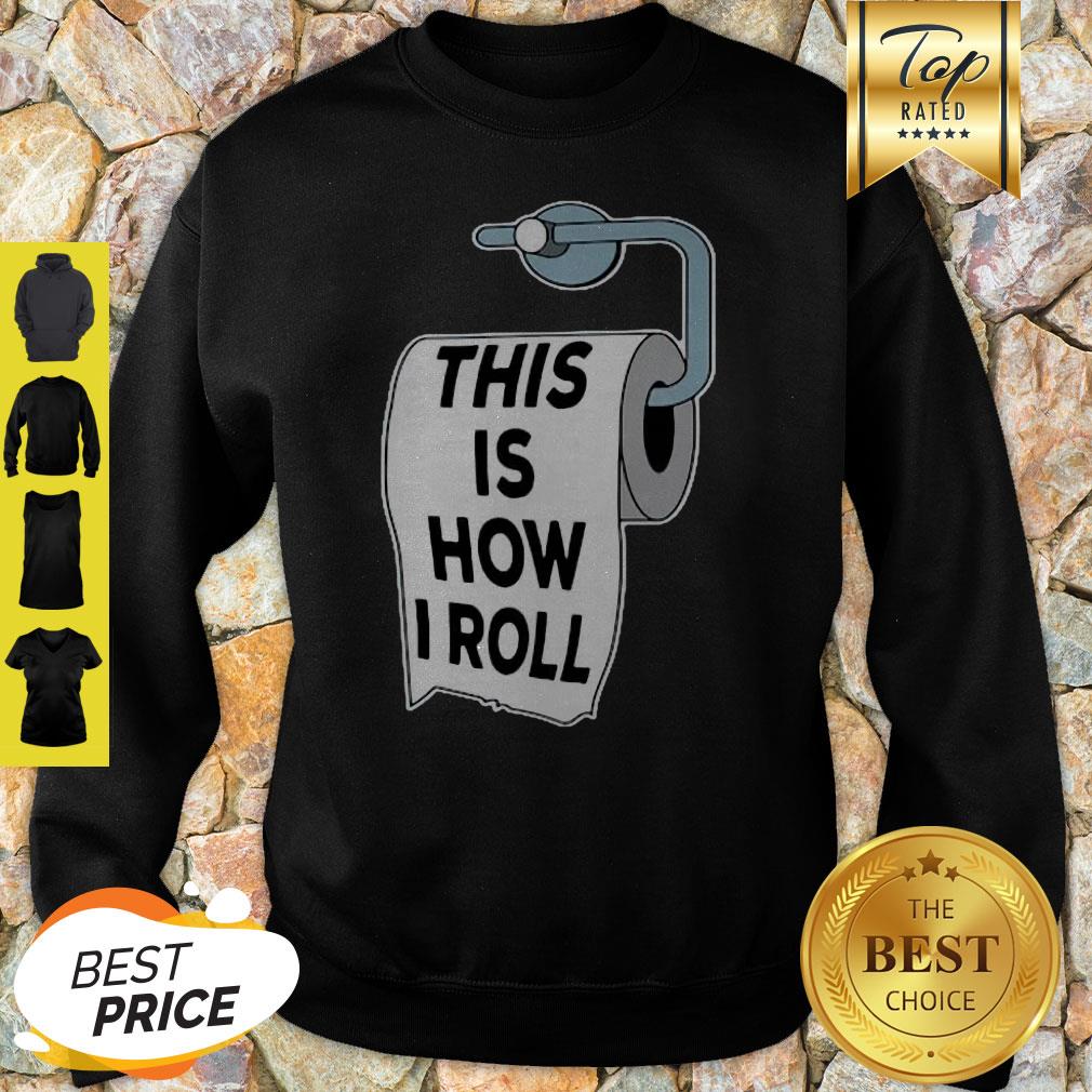Toilet Paper Pun This Is How I Roll Father Day Shirt