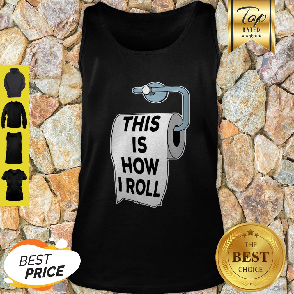 Toilet Paper Pun This Is How I Roll Father Day Shirt