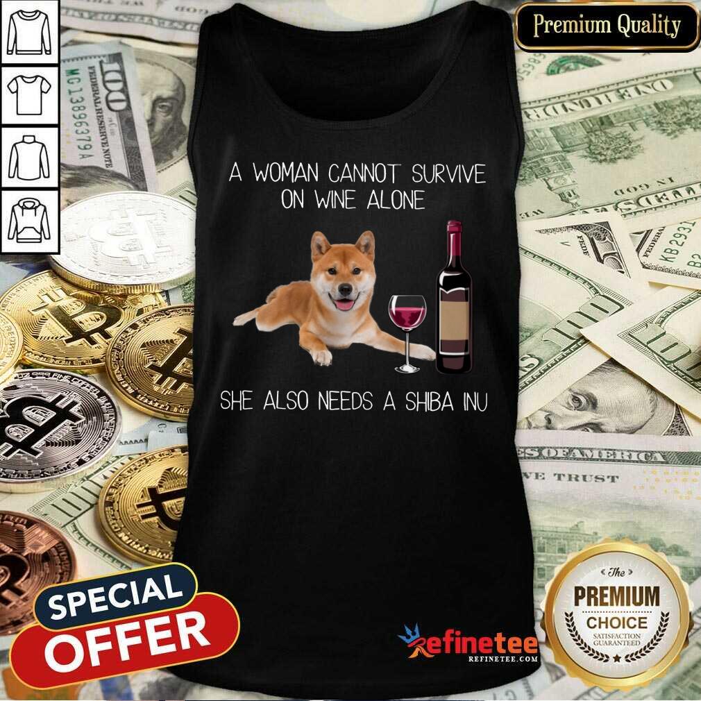 Top A Woman Cannot Survive On Wine Alone She Also Needs A Shiba Inu Shirt