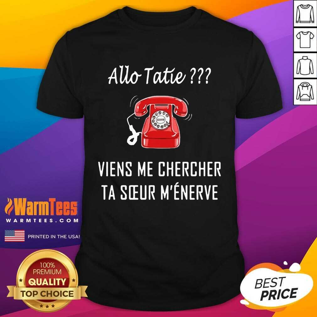 Top Allo Tatie Viens Me Chercher Shirt