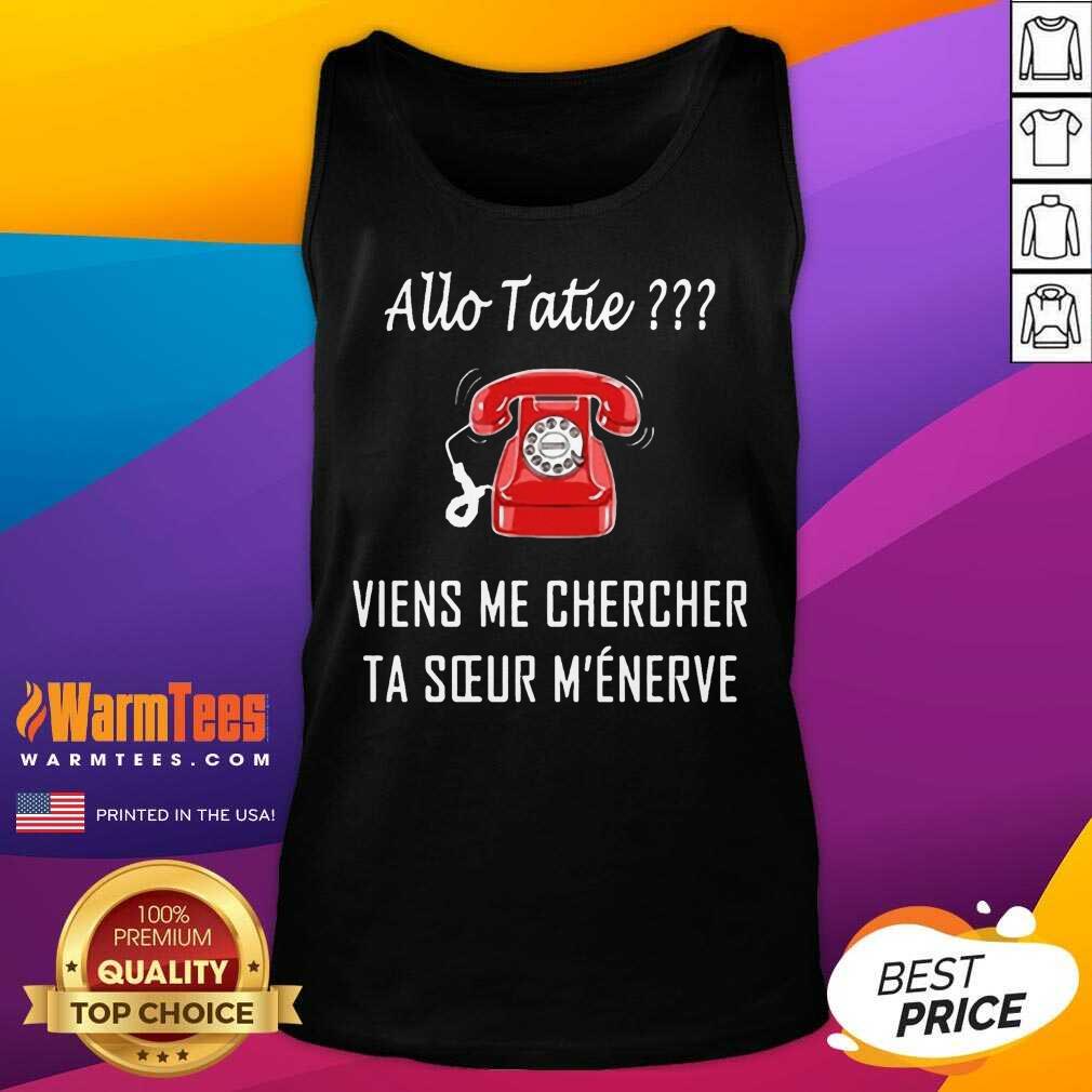 Top Allo Tatie Viens Me Chercher Shirt