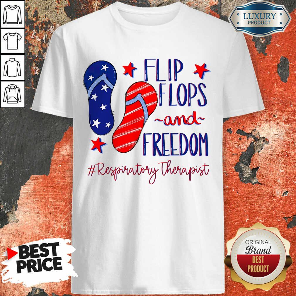 Top American Flip Flops And Freedom Respiratory Therapist Shirt