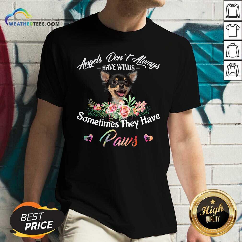 Top Angels Don’t Always Have Wings Chihuahua Sometimes They Have Paws Shirt