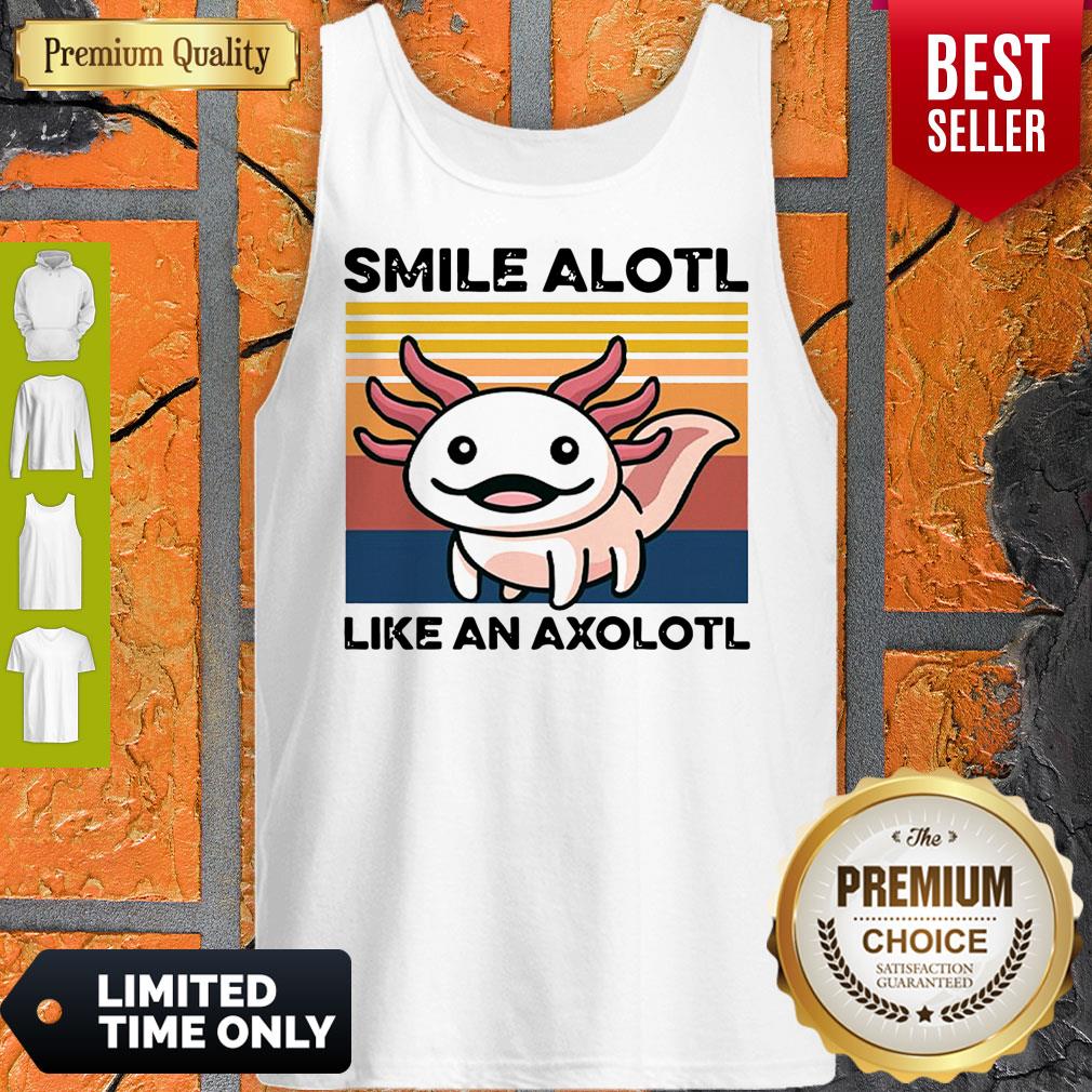 Top Animal Smile Alotl Like An Axolotl Vintage Shirt