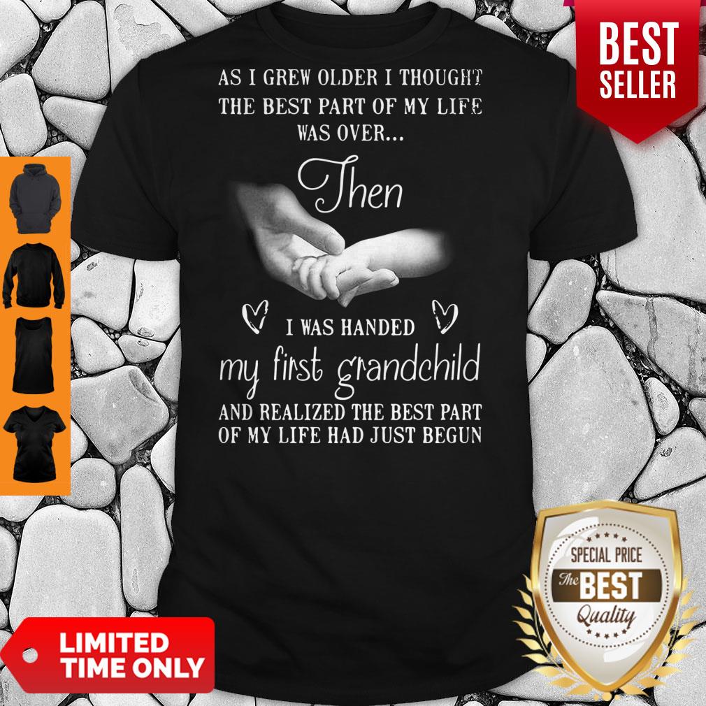 Top As I Grew Older I Thought The Best Part Of My Life Was Over Then Shirt