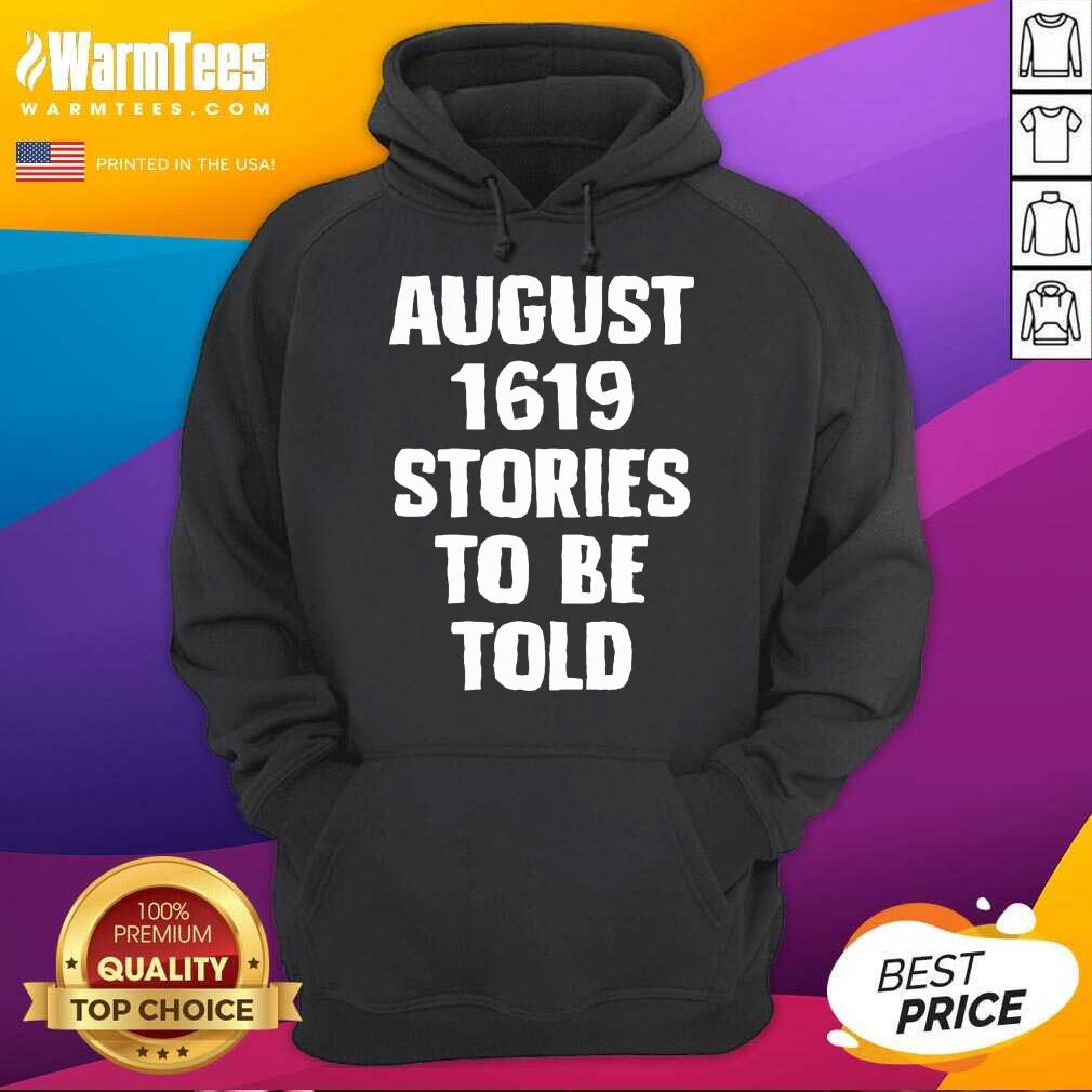 Top August 1619 Stories To Be Told Classic Shirt