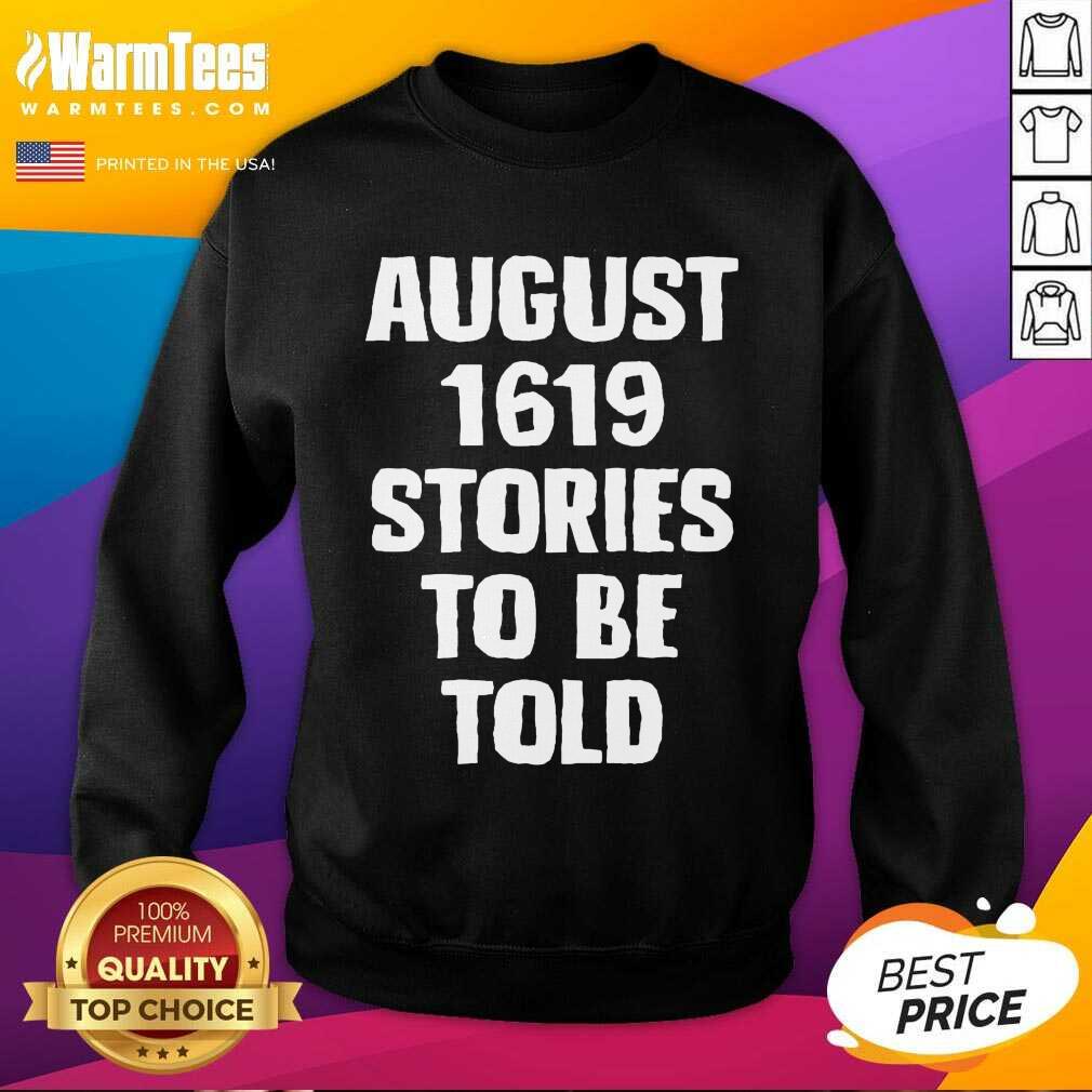 Top August 1619 Stories To Be Told Classic Shirt