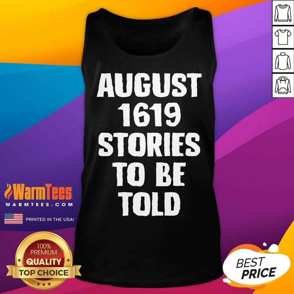 Top August 1619 Stories To Be Told Classic Shirt