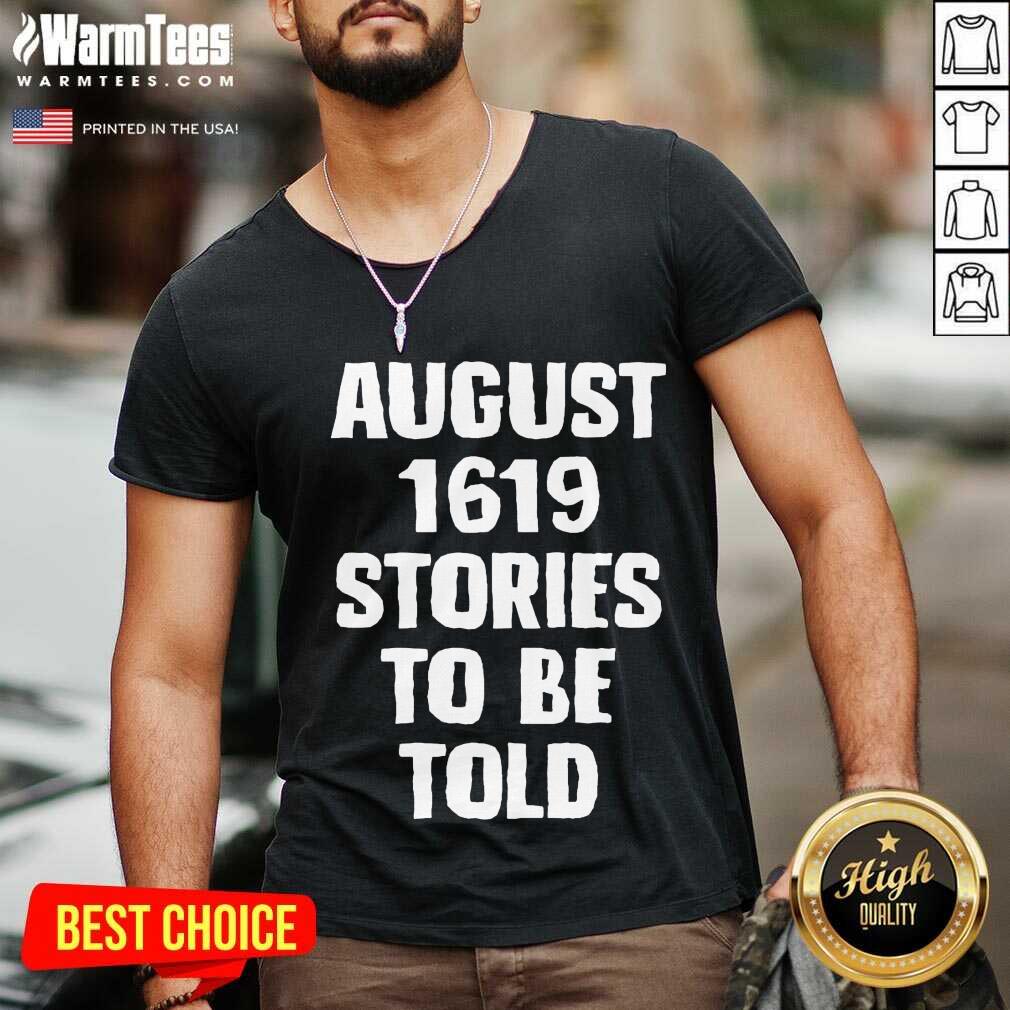 Top August 1619 Stories To Be Told Classic Shirt