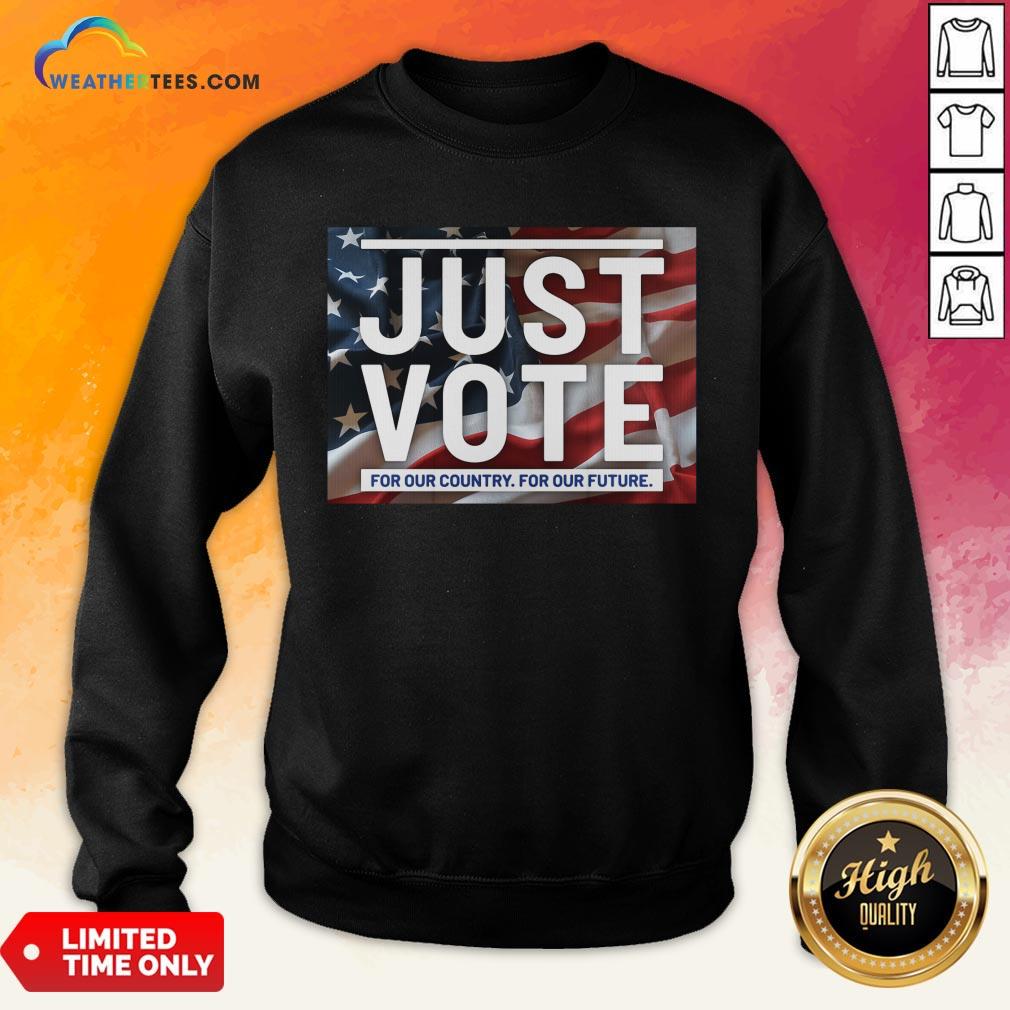 Top Awesome Just Vote For Our Country For Our Future American Flag Shirt