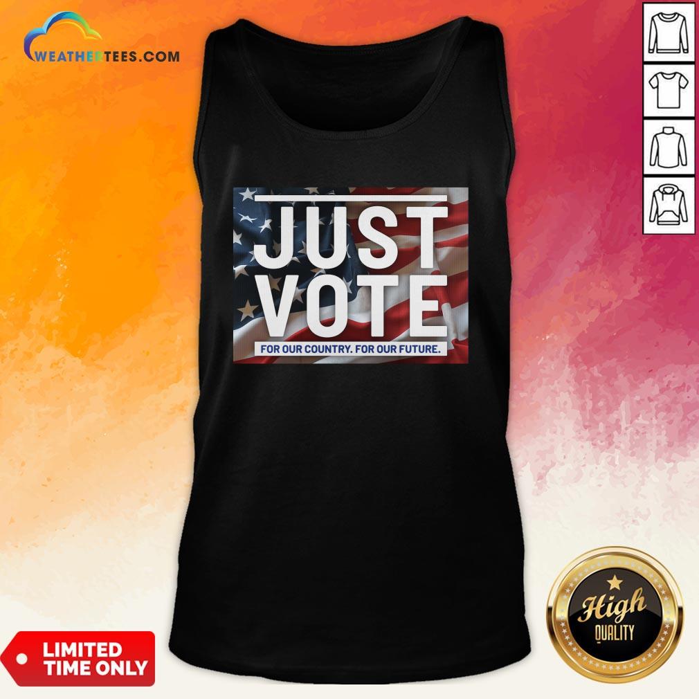 Top Awesome Just Vote For Our Country For Our Future American Flag Shirt