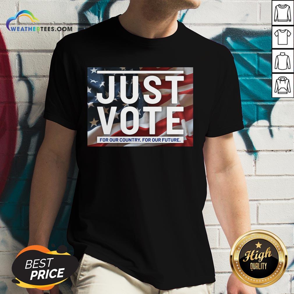 Top Awesome Just Vote For Our Country For Our Future American Flag Shirt