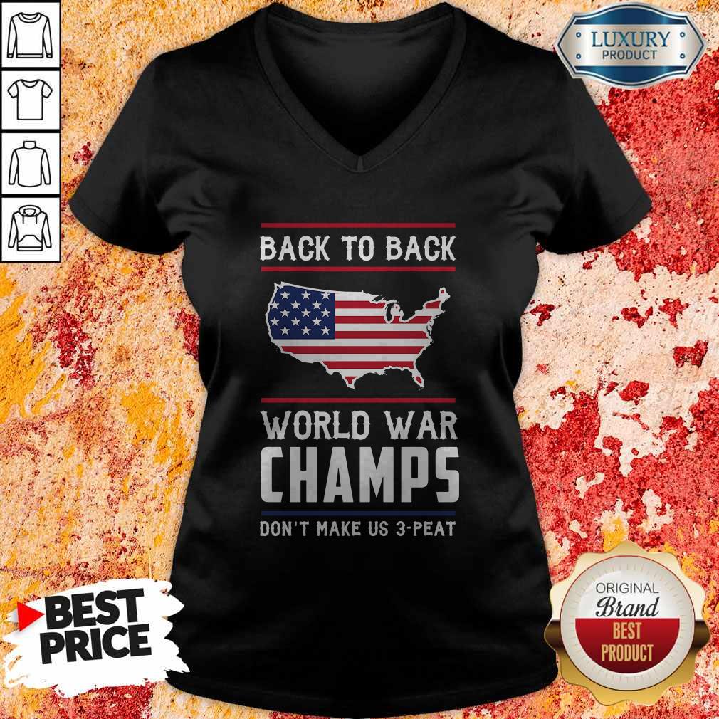 Top Back To Back World War Champs Don’t Make Us 3 Peat Shirt
