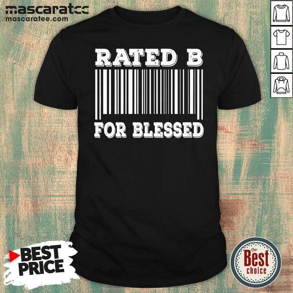 Top Bar Code Rated B For Blessed Sarcastic Humor Idea Shirt