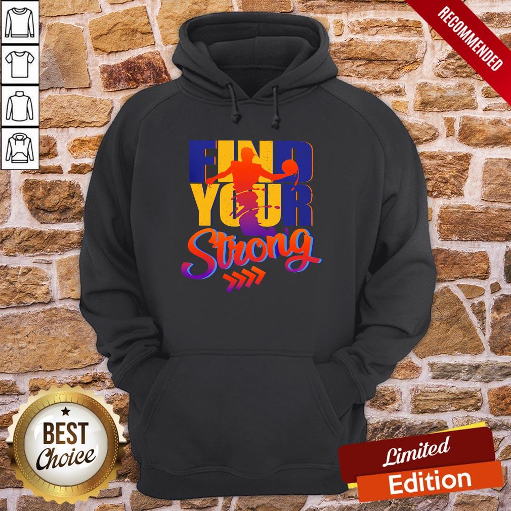 Top Basketball Find Your Strong Shirt