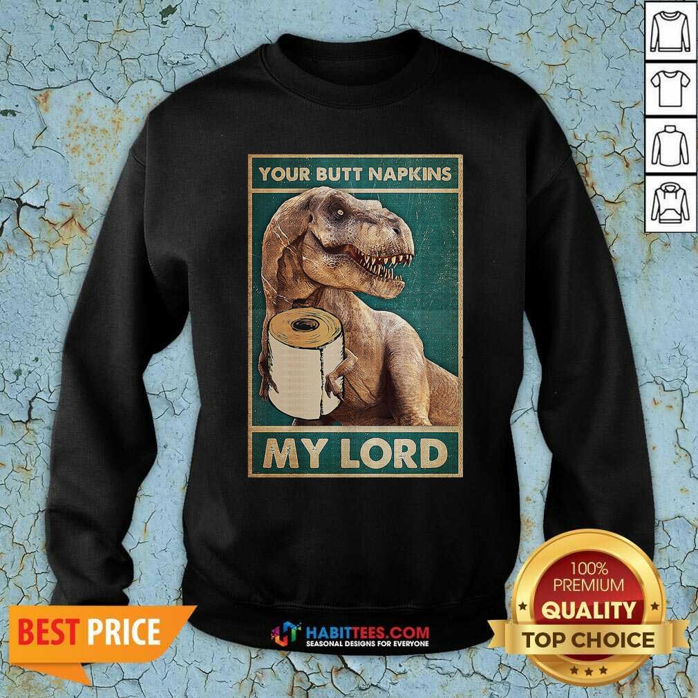 Top Bathroom Dinosaur Your Butt Napkins My Lord Shirt