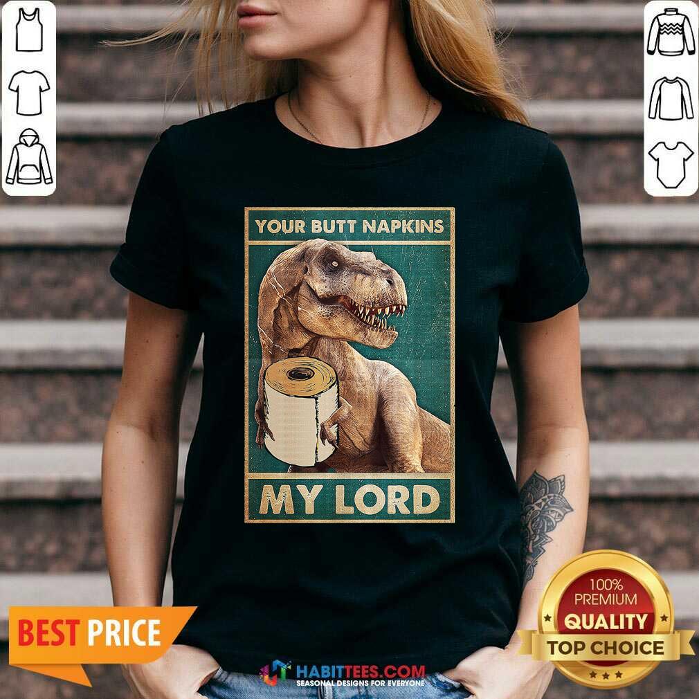 Top Bathroom Dinosaur Your Butt Napkins My Lord Shirt