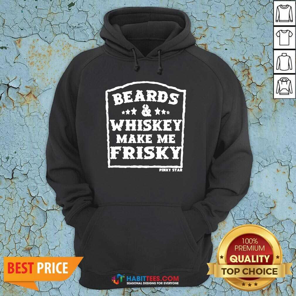 Top Beards And Whiskey Make Me Frisky Shirt