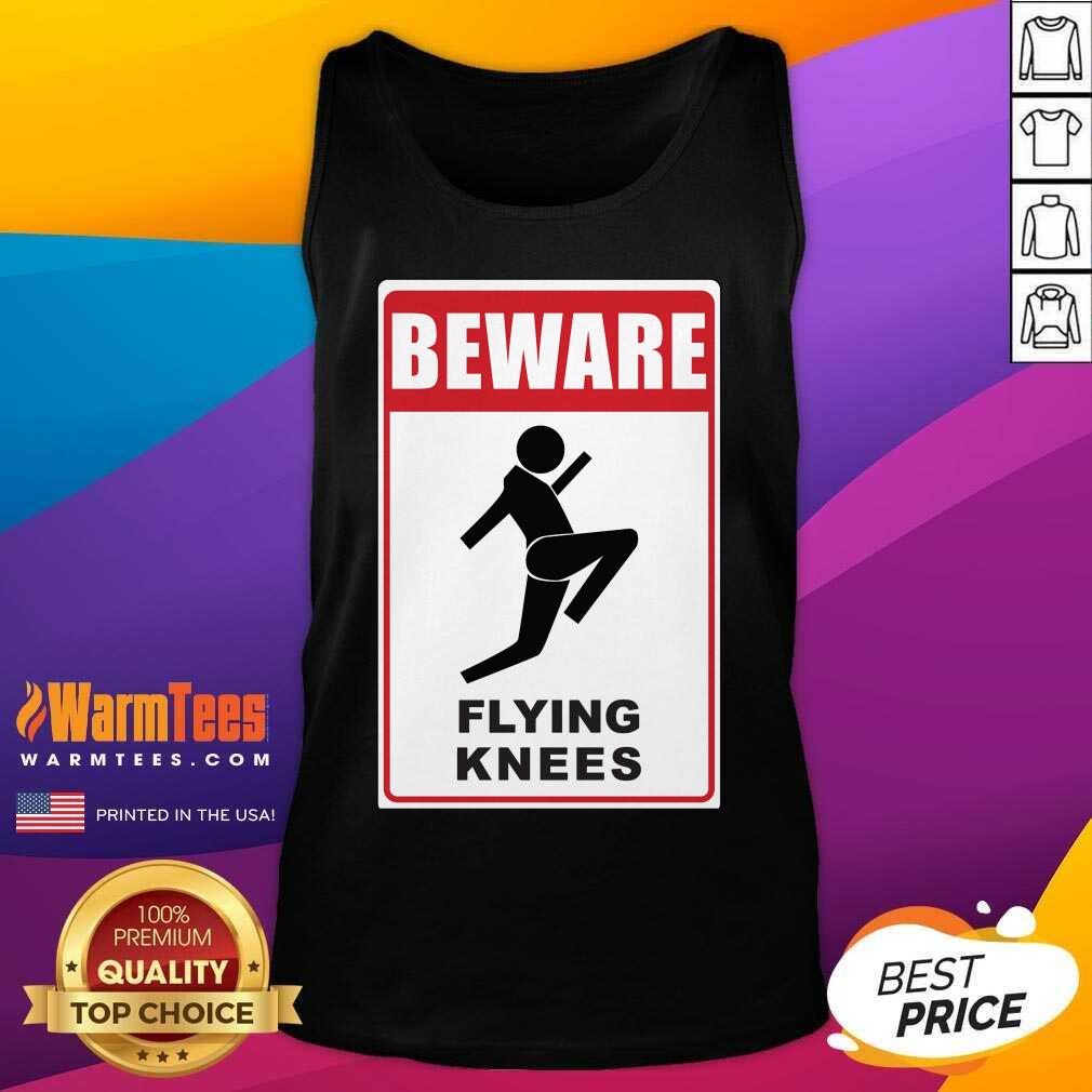 Top Beware Knockout Knees Are Flying Shirt