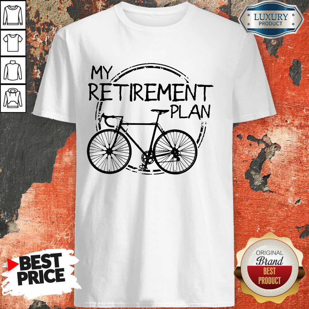 Top Bicycle My Retirement Plan Shirt