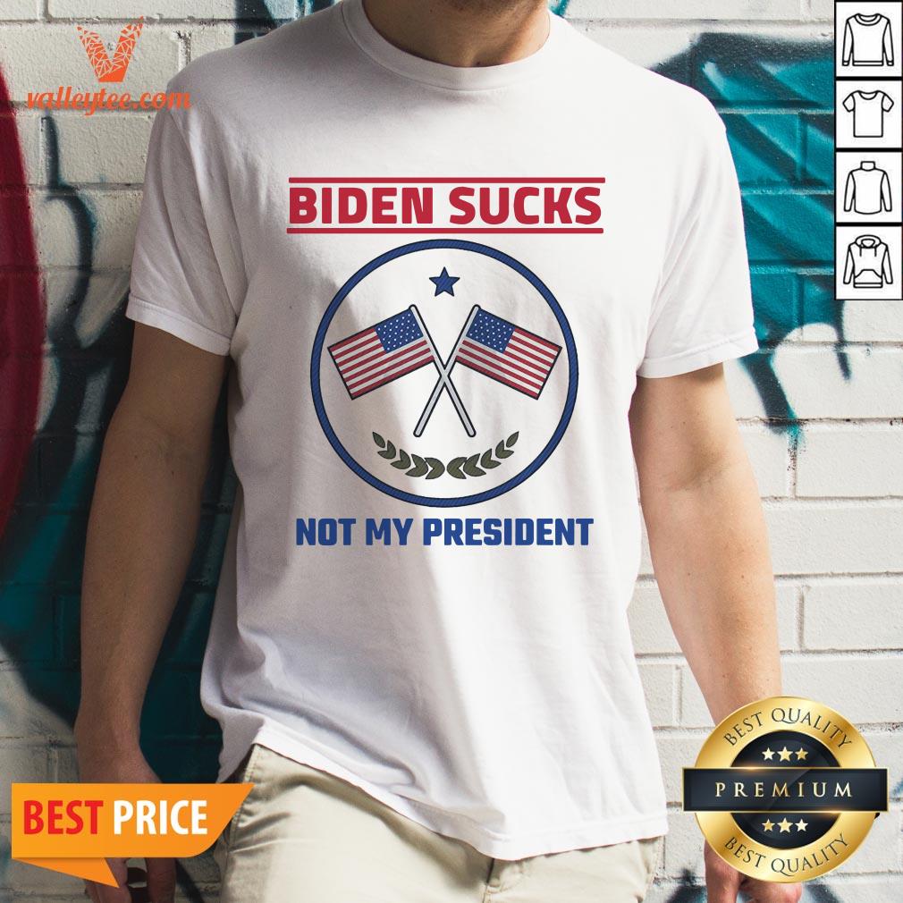 Top Biden Sucks Joe Biden Is Not My President American Flag Shirt