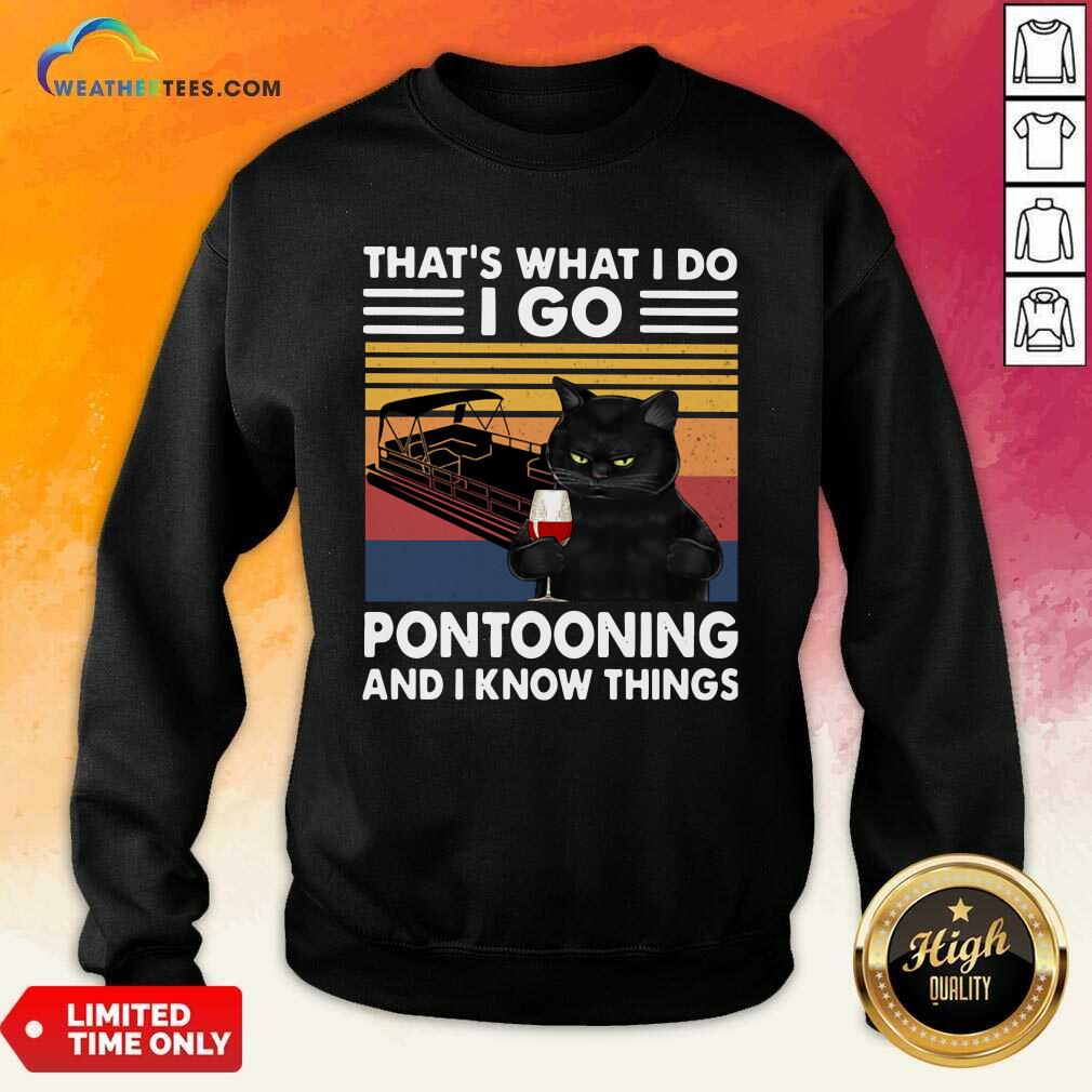 Top Black Cat That Is What I Do I Go Pontooning And I Know Things Vintage Shirt