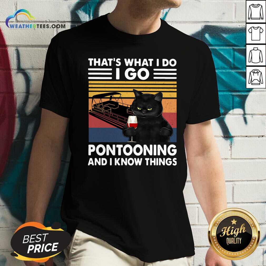 Top Black Cat That Is What I Do I Go Pontooning And I Know Things Vintage Shirt