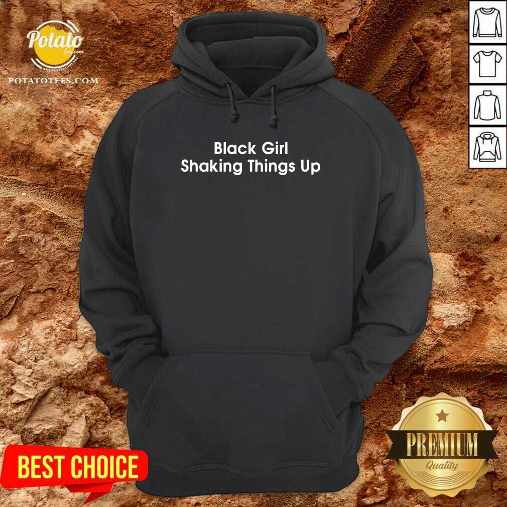 Top Black Girl Shaking Things Up Shirt