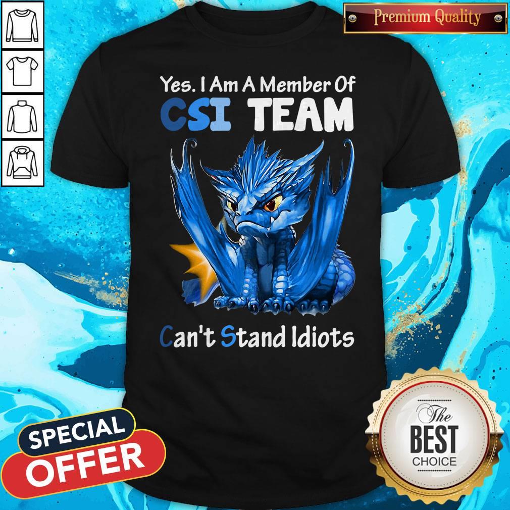 Top Blue Dragon Yes I Am Member Of CSI Team Can’t Stand Idiots Shirt