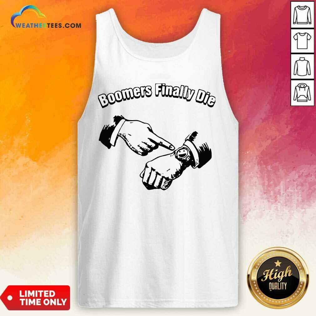 Top Boomers Finally Die Shirt
