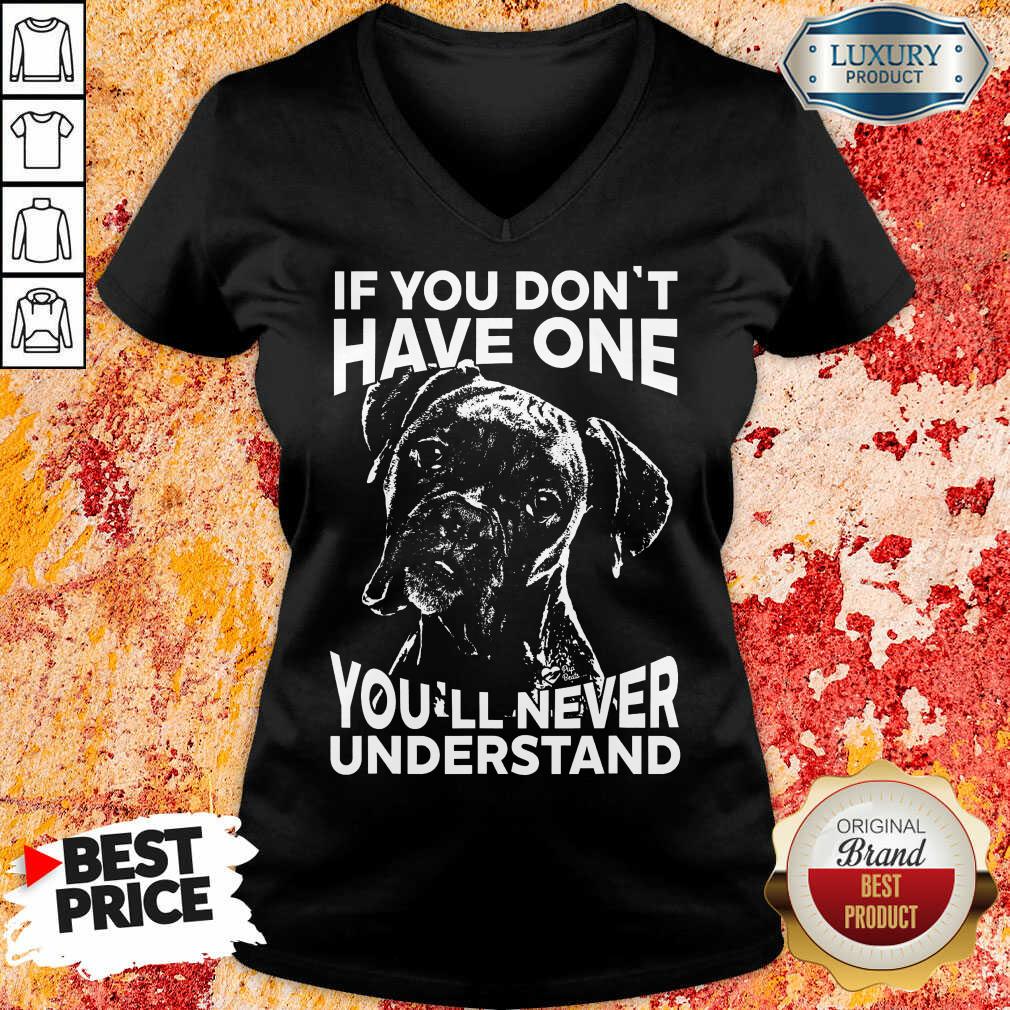 Top Boxer Dog If You Don't Have One Shirt