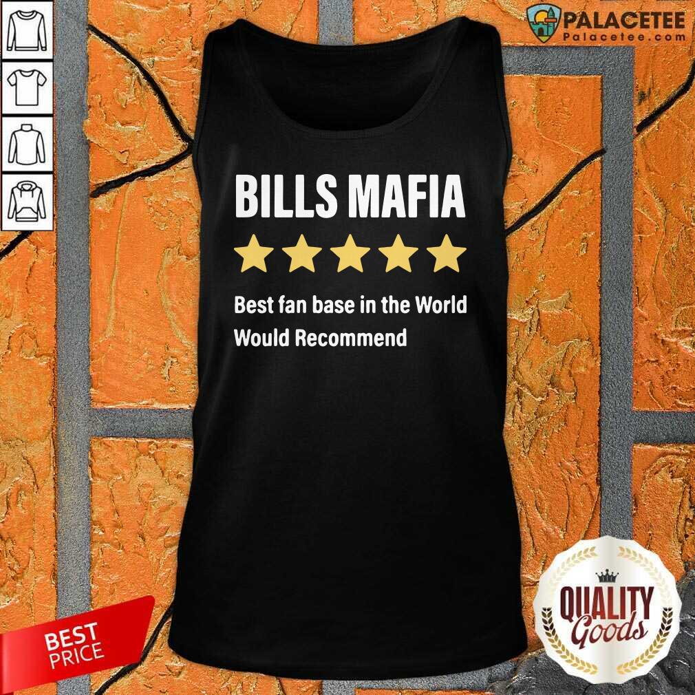 Top Buffalo Bills Mafia Best Fanbase In The World Would Recommend Shirt