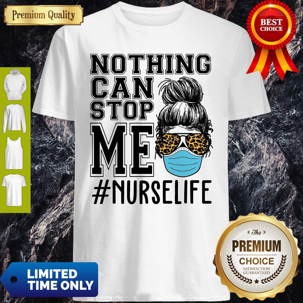 Top Bun Hair Nothing Can Stop Me Nurse Life Shirt
